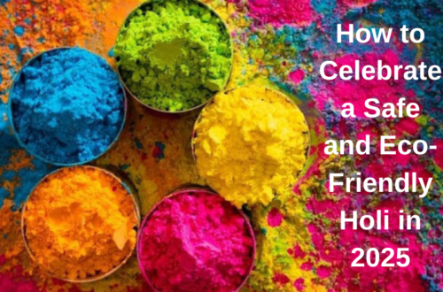 How to Celebrate a Safe and Eco-Friendly Holi in 2025