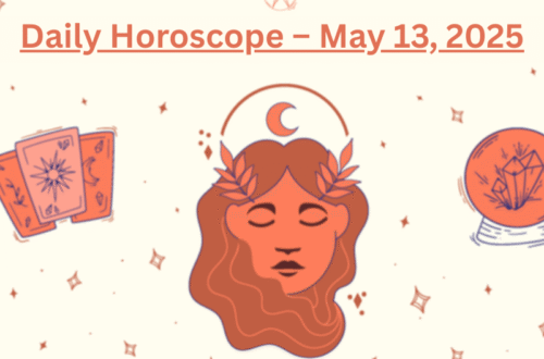 Daily Horoscope – May 13, 2025
