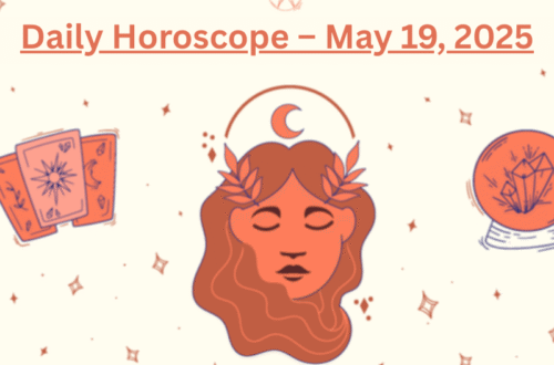 Daily Horoscope – May 19, 2025