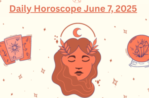 Daily Horoscope June 7, 2025