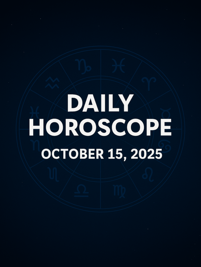 Daily Horoscope – October 15,  2025