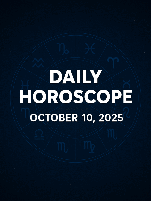 Daily Horoscope – October 10, 2025