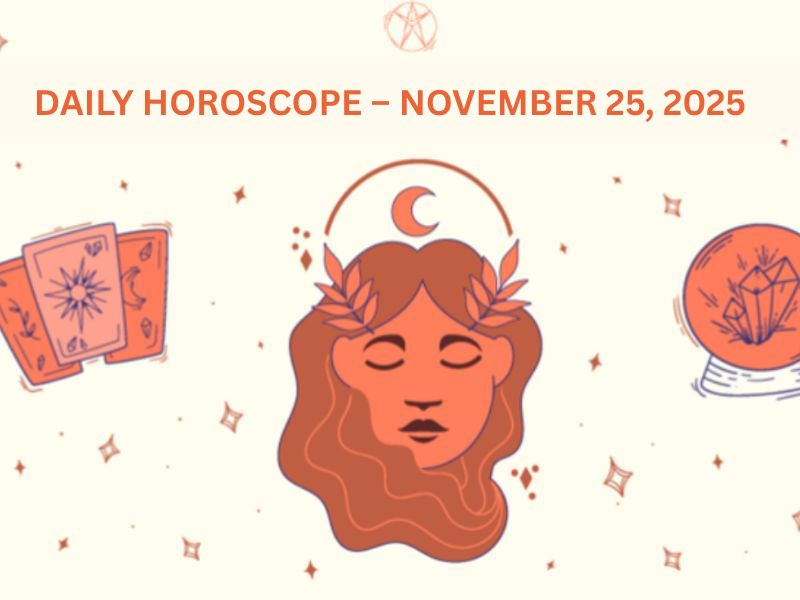 Daily Horoscope – November 25, 2025