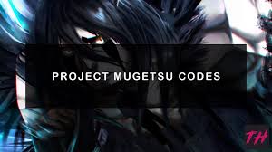 Latest Project Mugetsu Codes